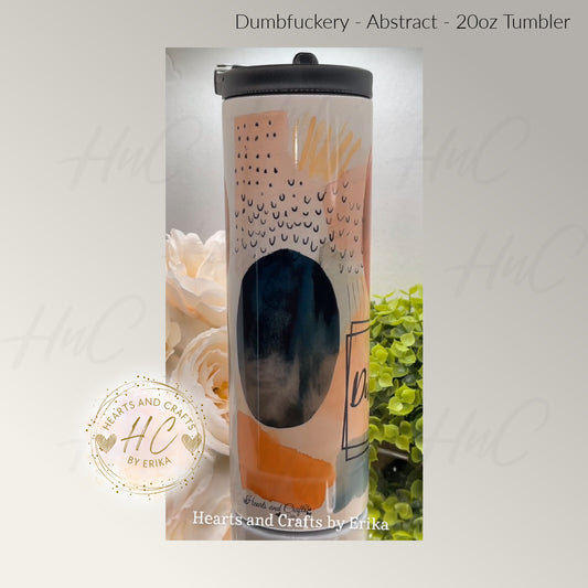 Dumbfuckery Abstract - 20oz Tumbler (Duo)