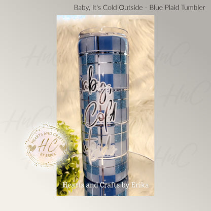 Baby Its Cold Outside - Blue Plaid - 20oz Resin/Epoxy Coated Tumbler