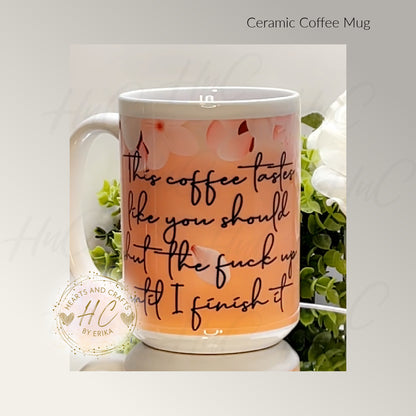 Coffee Tastes Like - Ceramic Coffee Mug