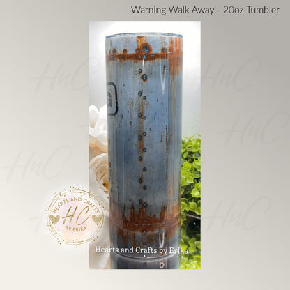 Warning - Walk Away - 20oz Tumbler