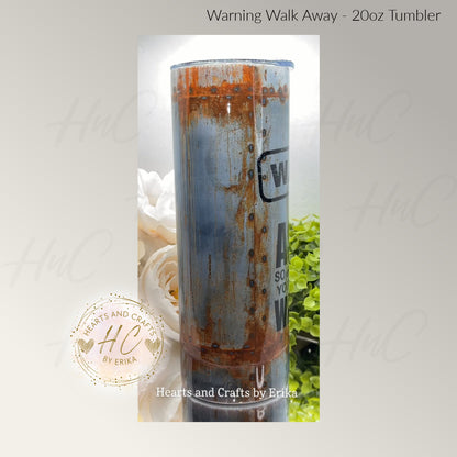 Warning - Walk Away - 20oz Tumbler