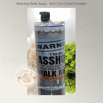 Warning - Walk Away - 4in1 Tumbler/Can Cooler