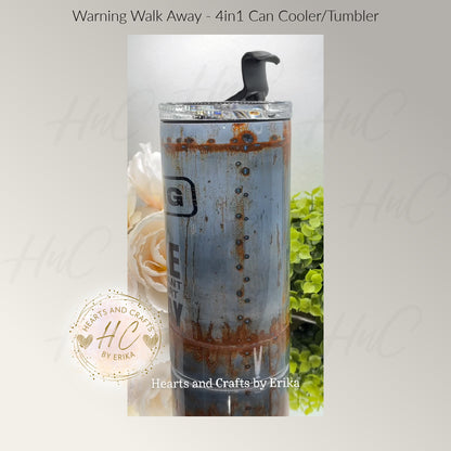 Warning - Walk Away - 4in1 Tumbler/Can Cooler