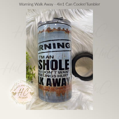 Warning - Walk Away - 4in1 Tumbler/Can Cooler