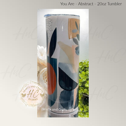 You Are - Abstract - Motivational 20oz Tumbler