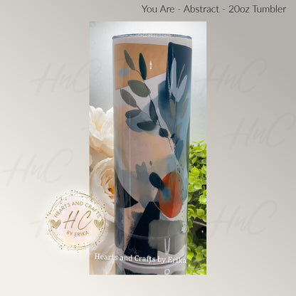 You Are - Abstract - Motivational 20oz Tumbler