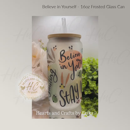 Believe in Yourself - 16oz Frosted Glass Can Cooler wBamboo Lid