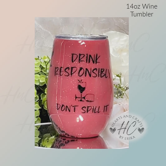 Drink Responsibly - 14oz Wine Tumbler