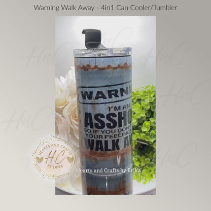 Warning - Walk Away - 4in1 Tumbler/Can Cooler