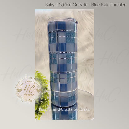 Baby Its Cold Outside - Blue Plaid - 20oz Resin/Epoxy Coated Tumbler