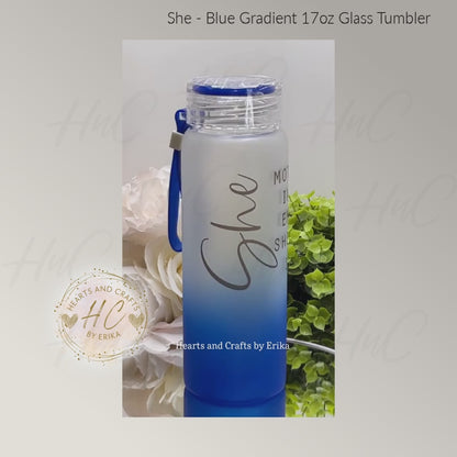 She (Motivation) - 17oz Blue Gradient Glass Tumbler